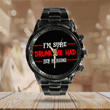 Discover I'm Sure Drunk Me Had Her Reasons 23 Calendar Steel Band Watch