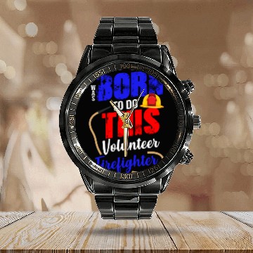 Discover Volunteer Firefighter Born To Do This Calendar Steel Band Watch