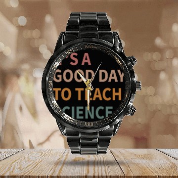 Discover Its A Good Day To Teach Science Gift Calendar Steel Band Watch