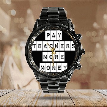 Discover Pay Teachers More Money Teacher Activist Political Calendar Steel Band Watch