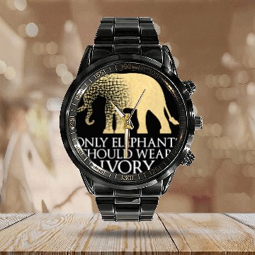 Discover Only Elephants Should Wear Ivory Save Calendar Steel Band Watch Supp
