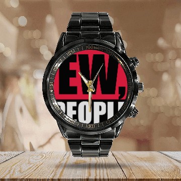 Discover ew people funny quote Calendar Steel Band Watch