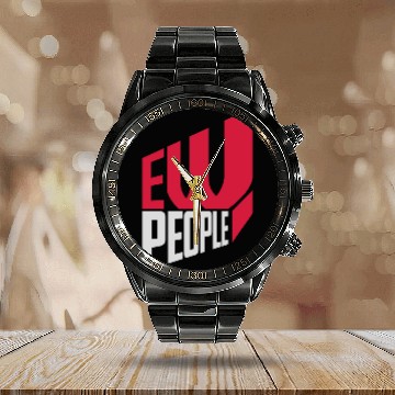 Discover ew people funny quote Calendar Steel Band Watch