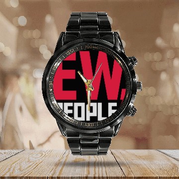 Discover ew people funny quote Calendar Steel Band Watch