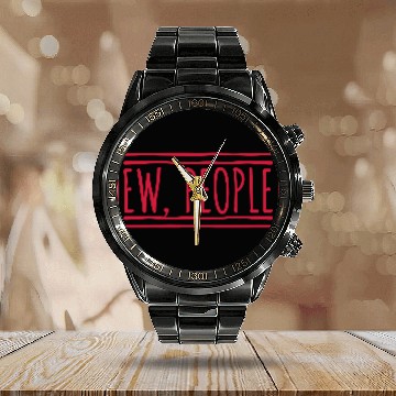 Discover ew people funny quote Calendar Steel Band Watch