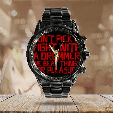 Discover Don't Pick A Fight With A Drummer 3 Calendar Steel Band Watch
