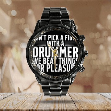Discover Don't Pick A Fight With A Drummer 2 Calendar Steel Band Watch