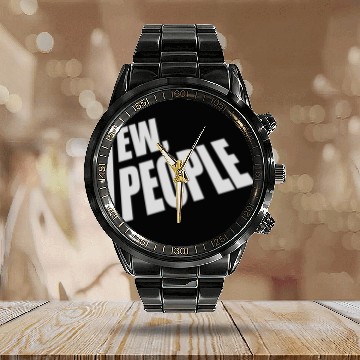 Discover ew people funny quote Calendar Steel Band Watch