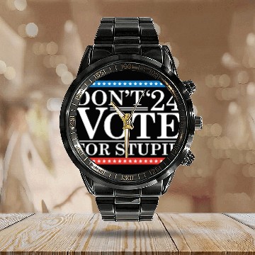 Discover Don’t Vote For Stupid 2024 Calendar Steel Band Watch