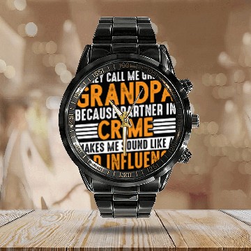 Discover Grandpa Because Partner In Crime Makes Me Bad 3 Calendar Steel Band Watch