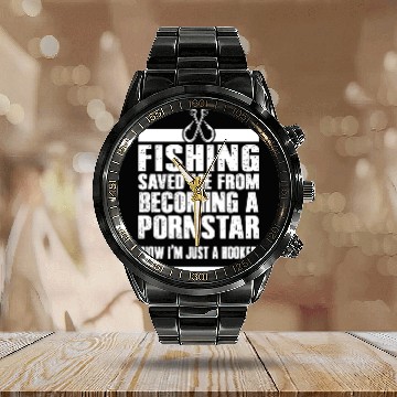 Discover Fishing Save Me from becoming a Pornstar Calendar Steel Band Watch