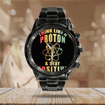 Discover Think Like A Proton & Stay Positive Chemistry Calendar Steel Band Watch