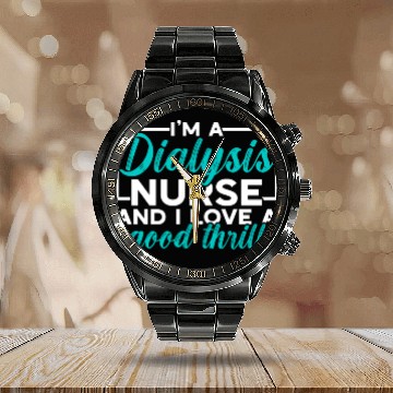 Discover I'm A Dialysis Nurse And I Love A Good Thrill Calendar Steel Band Watch