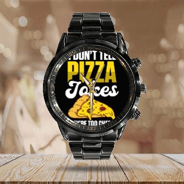 Discover I Don’t Tell Pizza Jokes They’re Too Cheesy Calendar Steel Band Watch