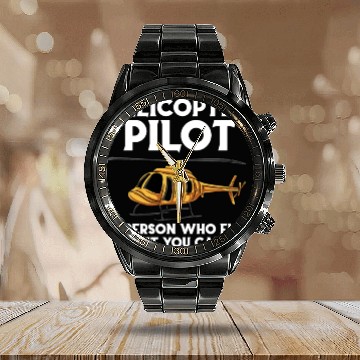Discover Helicopters Pilot A Person Who Flies Shit You Cant Calendar Steel Band Watch