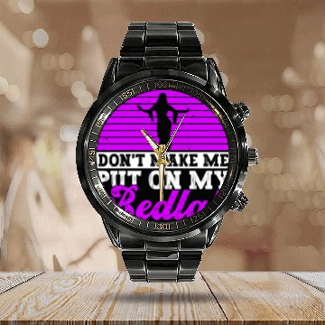 Discover Don't Make Me Put On My Bedlah - Belly Dance Calendar Steel Band Watch