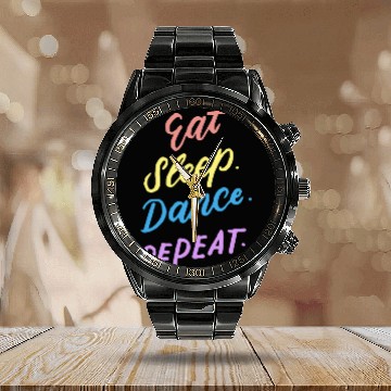 Discover Eat Sleep Dance Repeat Youth Dance Quotes Girls Bo Calendar Steel Band Watch