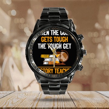 Discover going gets tough the tough get History Teacher Calendar Steel Band Watch