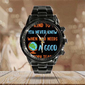 Discover never know when you needs a good History Teacher Calendar Steel Band Watch