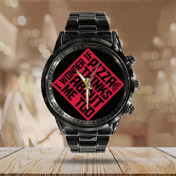 Discover pizza thinks about me Calendar Steel Band Watch