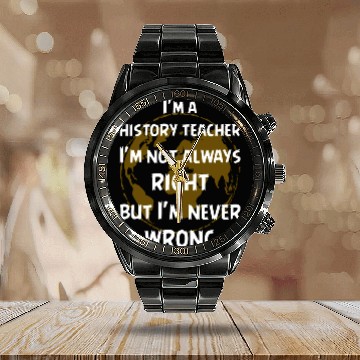 Discover I'm a history teacher Calendar Steel Band Watch