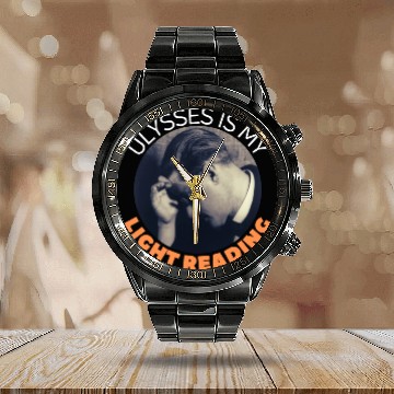 Discover James Joyce Ulysses Is My Light Reading. Calendar Steel Band Watch