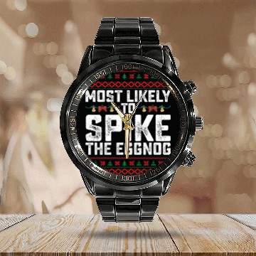 Discover Most Likely To Spike The Eggnog Funny Calendar Steel Band Watch