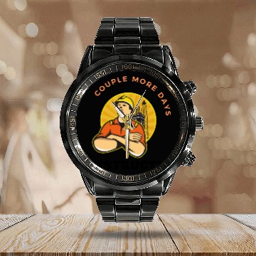 Discover Couple More Days Construction Quote, We're almost Calendar Steel Band Watch