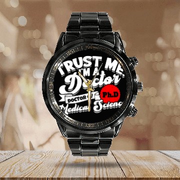 Discover Trust Me I'm A Ph.d Doctorate Medical Science Phd Calendar Steel Band Watch