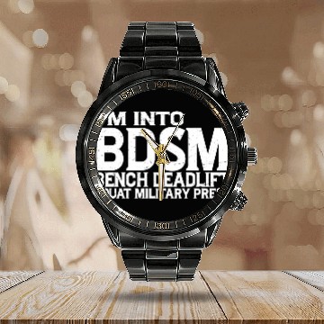 Discover Im Into BDSM Bench Squat Deadlift Military Press19 Calendar Steel Band Watch