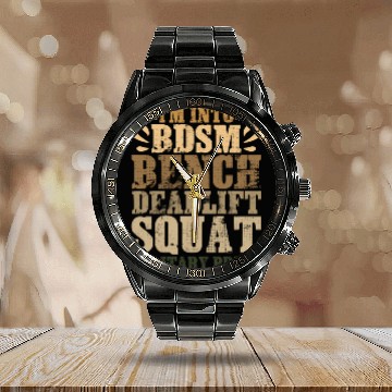 Discover Im Into BDSM Bench Squat Deadlift Military Press17 Calendar Steel Band Watch