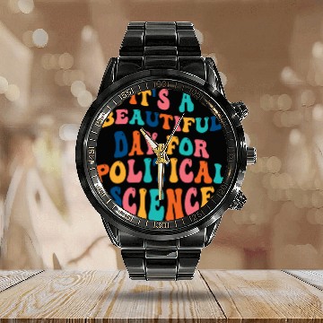 Discover Its a beautiful Day for Political Science Calendar Steel Band Watch