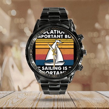 Discover Education Is Important But Sailing Is Importanter Calendar Steel Band Watch