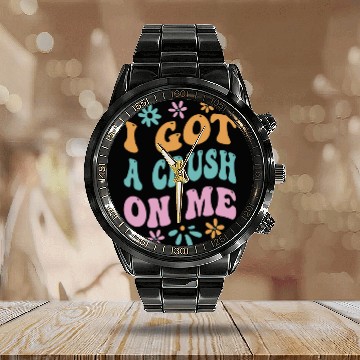 Discover I Got A Crush On Me Positive Self Love Myself Calendar Steel Band Watch