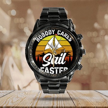 Discover Nobody Cares Sail Faster Cute Motivation Sayings Calendar Steel Band Watch