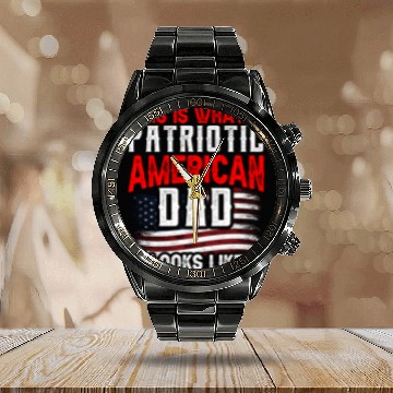 Discover This Is What A Patriotic American Dad Looks Like Calendar Steel Band Watch