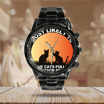 Discover Most Likely To Have Cats Follow Me Back Home Calendar Steel Band Watch