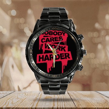 Discover nobody cares work harder Calendar Steel Band Watch