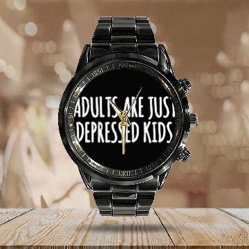 Discover Adults are Just Depressed Kids : Depression Quote Calendar Steel Band Watch