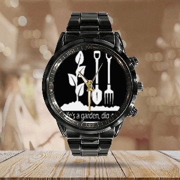 Discover Lifes a garden dig it Calendar Steel Band Watch