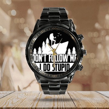 Discover Hiking Dont Folle Me I Do Stupid Calendar Steel Band Watch