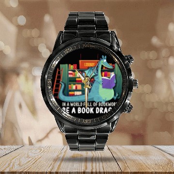 Discover In A World Full Of Bookworms Be A Book Dragon Calendar Steel Band Watch
