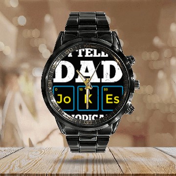 Discover I Tell Dad Jokes Periodically Periodic Table Calendar Steel Band Watch