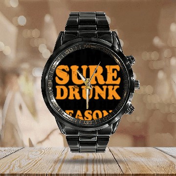 Discover I'm Sure Drunk Me Had Her Reasons 9 Calendar Steel Band Watch