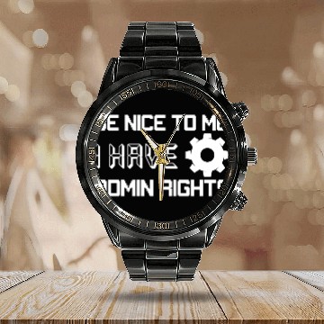 Discover Be Nice To Me I Have Admin Rights Programmer Codin Calendar Steel Band Watch