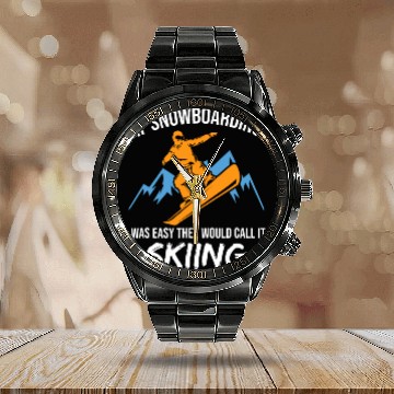 Discover If Snowboarding Was Easy Snowboarder Giftalpinelif Calendar Steel Band Watch