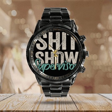 Discover Shit Show Supervisor Funny Mom Boss Manager Calendar Steel Band Watch
