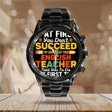 Discover If At First You Don't Succeed English Teacher Calendar Steel Band Watch