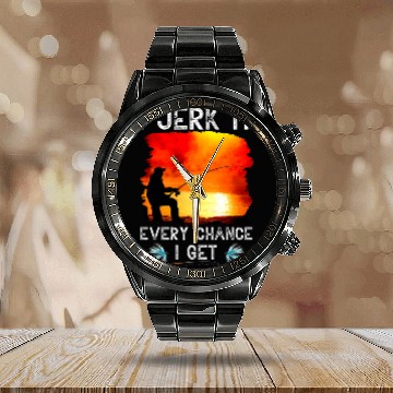 Discover I Jerk It Every Chance I Get Funny Fishing Calendar Steel Band Watch