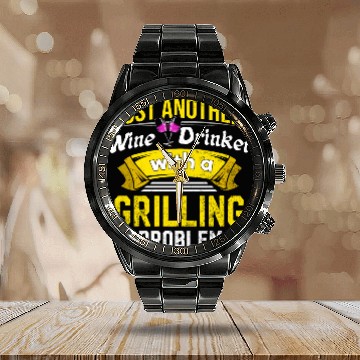 Discover Wine Drinker with Grilling Problem Wine Lover Funn Calendar Steel Band Watch